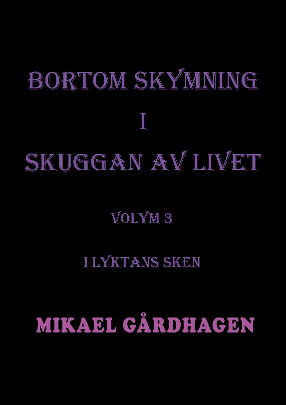 Omslag: Bortom skymning i skuggan av livet. Volym 3, I lyktans sken
