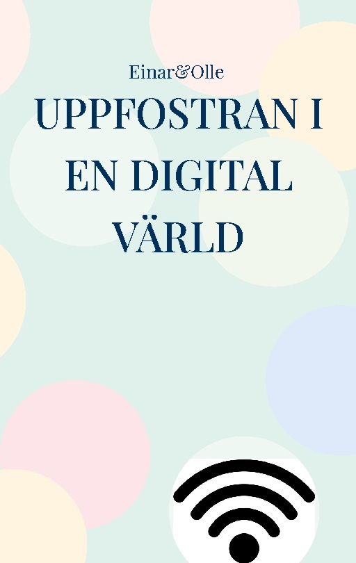 Omslag: Uppfostran i en digital värld : baserat på erfarenheter