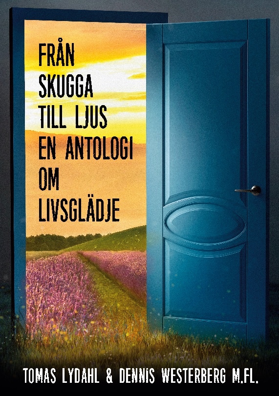 Omslag: Från skugga till ljus : en antologi om livsglädje