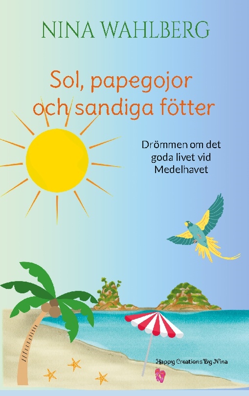 Omslag: Sol, papegojor och sandiga fötter : drömmen om det goda livet vid Medelhavet