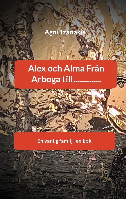 Omslag: Alex och Alma från Arboga till : en vanlig familj i en bok