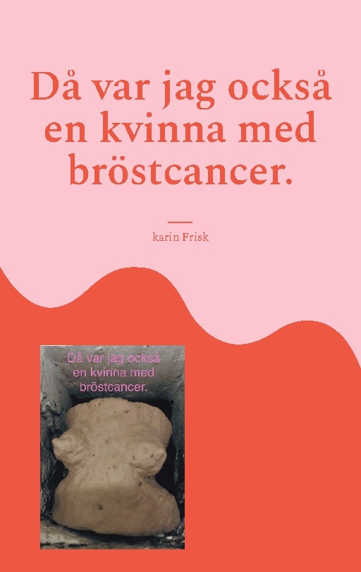 Omslag: Då var jag också en kvinna med bröstcancer