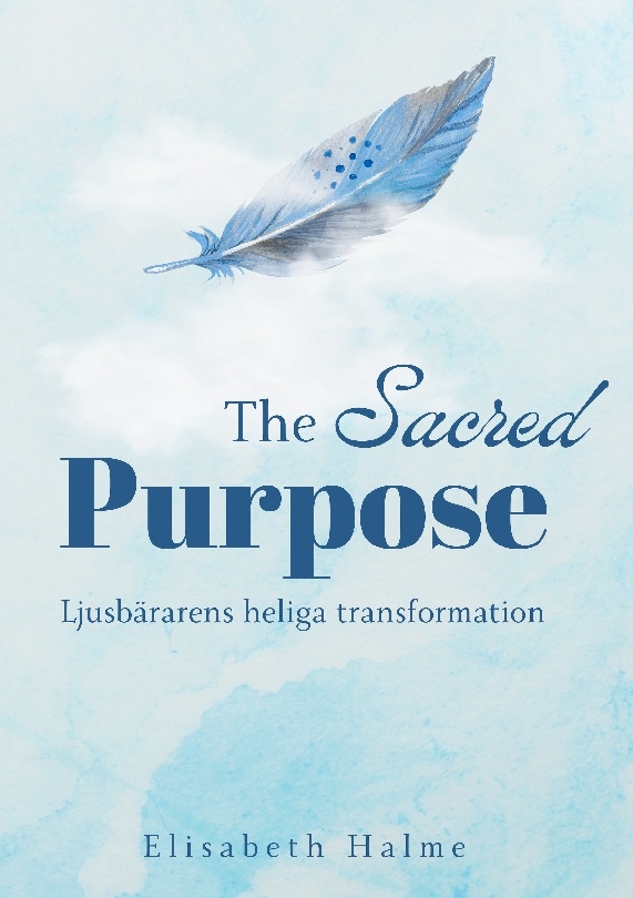 Omslag: The sacred purpose : ljusbärarens heliga transformation