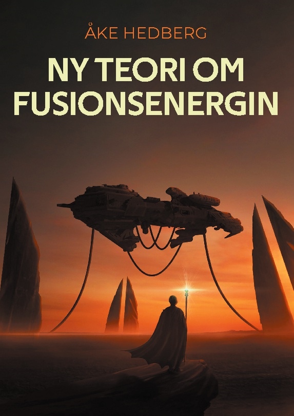 Omslag: Ny teori om fusionsenergin : och därmed ny typ av en fungerande Fusions-Rea