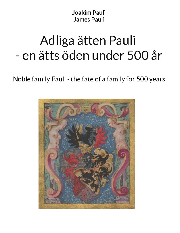 Omslag: Adliga ätten Pauli : en ätts öden under 500 år / Noble family Pauli : the fate of a family for 500 years