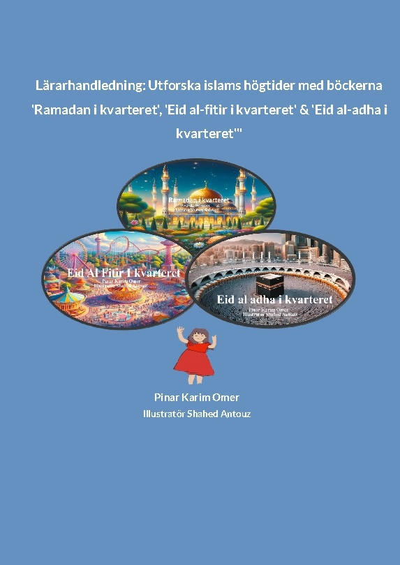 Omslag: Lärarhandledning : utforska islams högtider med böckerna Ramadan i kvarteret, Eid al-fitir i kvarteret & Ed al-adha i kvarteret