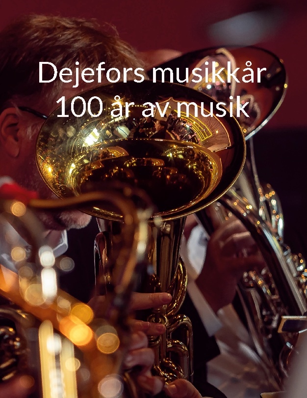 Omslag: Dejefors musikkår : 100 år av musik