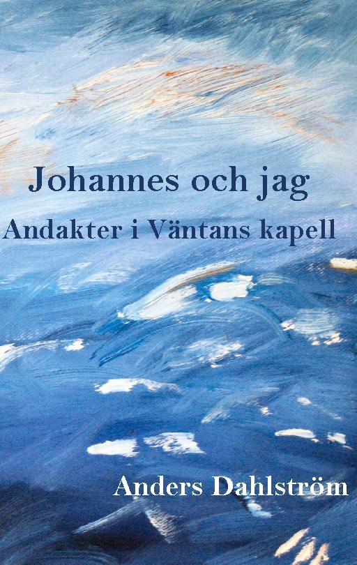 Omslag: Johannes och jag : andakter i Väntans kapell