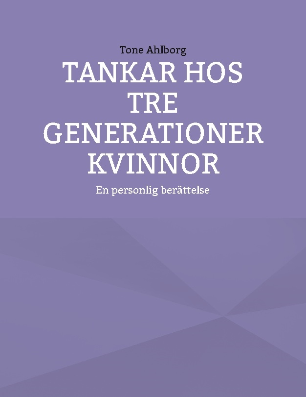 Omslag: Tankar hos tre generationer kvinnor : en personlig berättelse