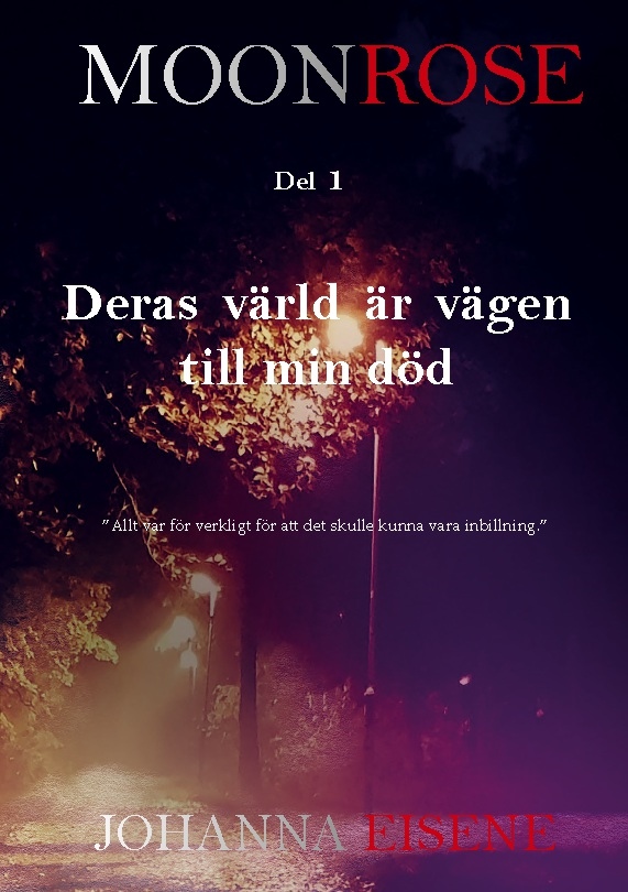 Omslag: Moonrose : deras värld är vägen till min död