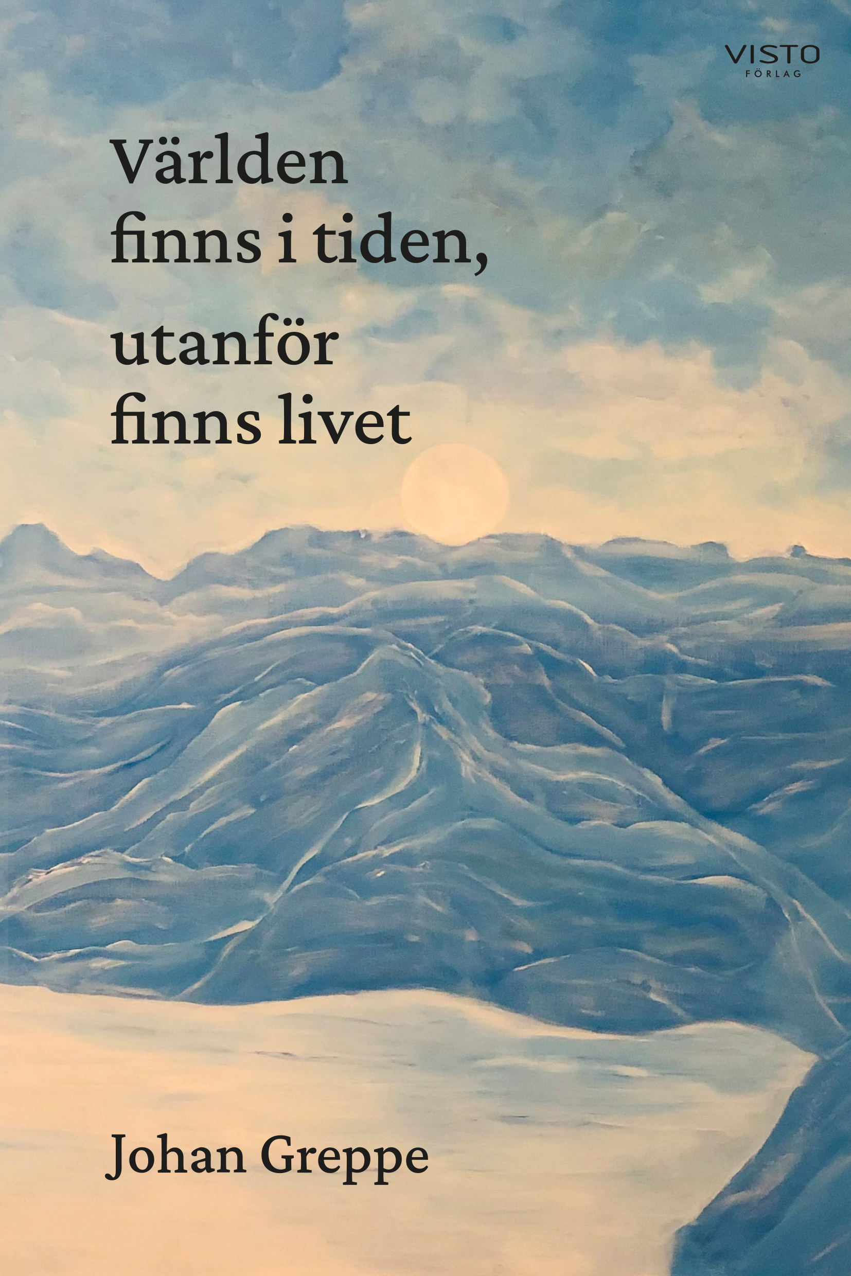 Omslag: Världen finns i tiden, utanför finns livet