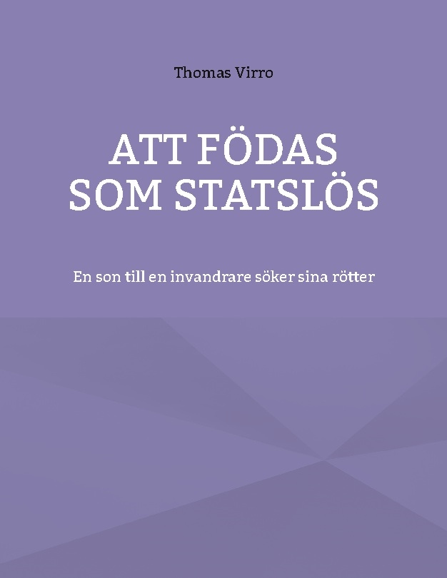 Omslag: Att födas som statslös : en son till en invandrare söker sina rötter