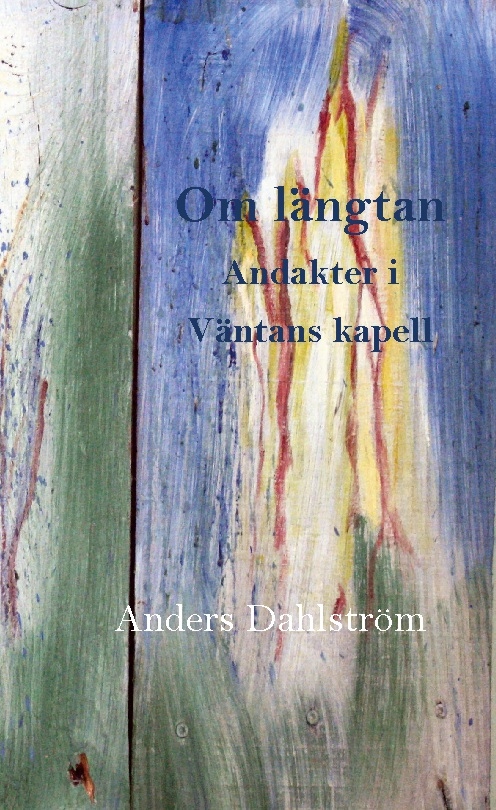 Omslag: Om längtan : andakter i väntans kapell
