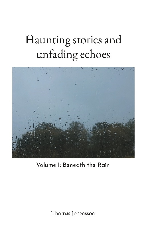 Omslag: Haunting stories and unfading echoes : Volume I: Beneath the Rain