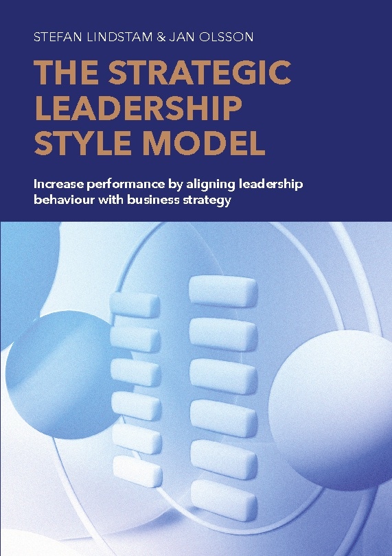Omslag: The strategic leadership style model : increase performance by aligning leadership behaviour with business strategy