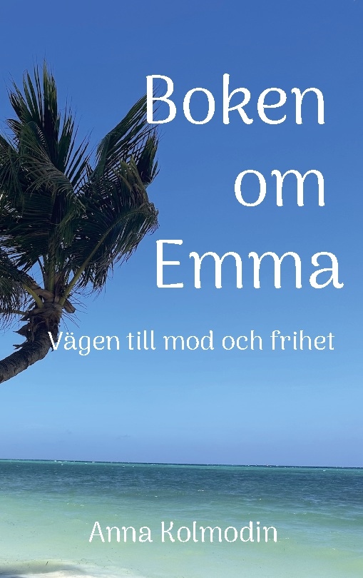 Omslag: Boken om Emma : vägen till mod och frihet