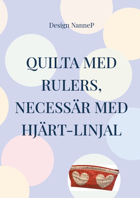 Omslag: Quilta med rulers : necessär med hjärtan