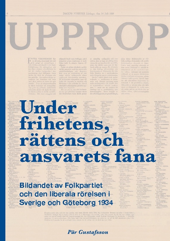 Omslag: Under frihetens, rättens och ansvarets fana : bildandet av Folkpartiet och den liberala rörelsen i Sverige och Göteborg 1934