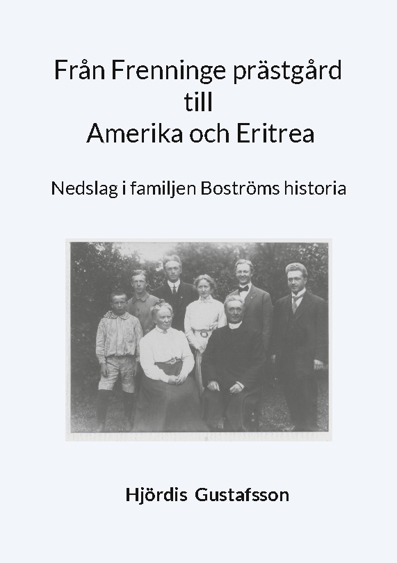 Omslag: Från Frenninge prästgård till Amerika och Eritrea : nedslag i familjen Boströms historia