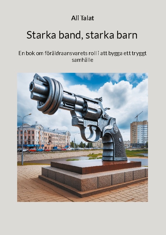 Omslag: Starka band, starka barn : en bok om föräldraansvarets roll i att bygga ett tryggt samhälle