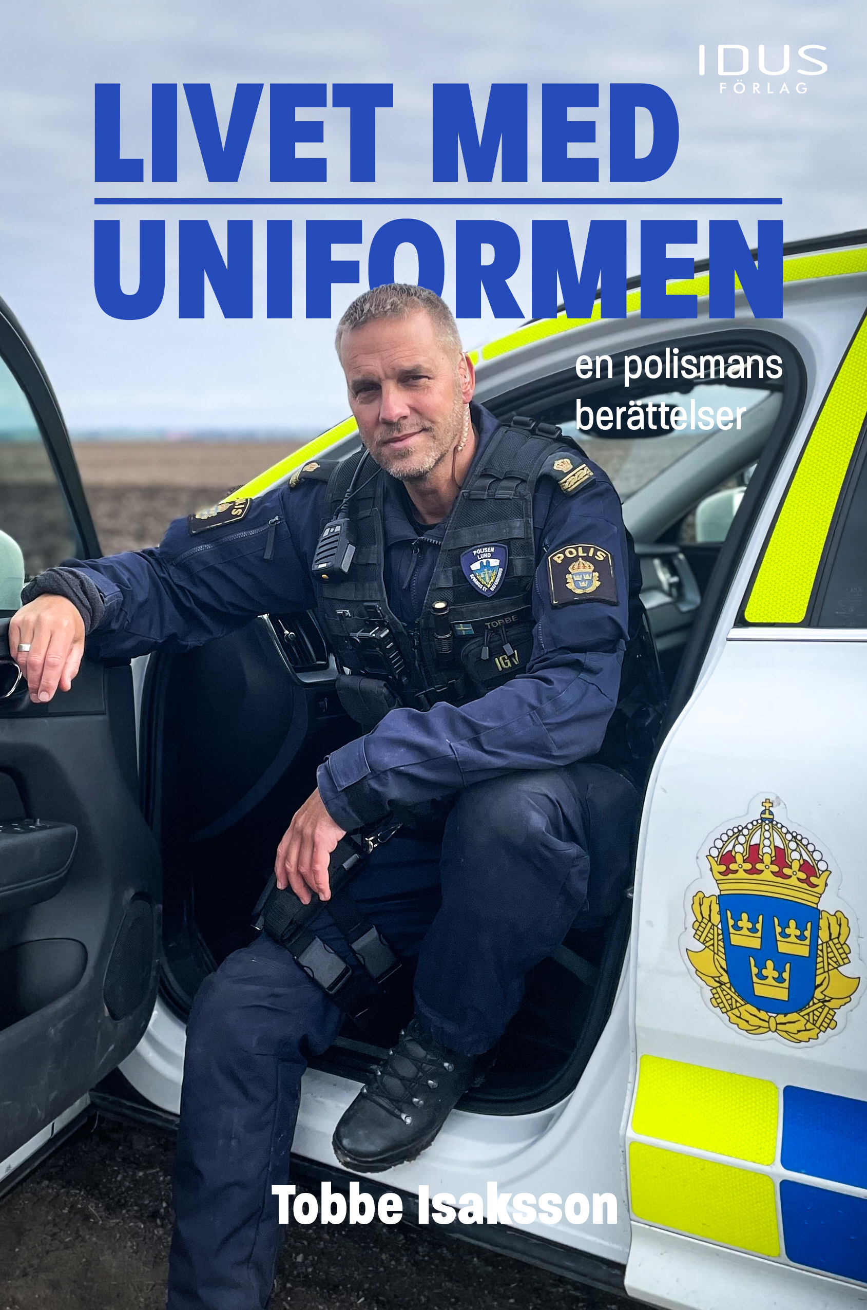 Omslag: Livet med uniformen : en polismans berättelser