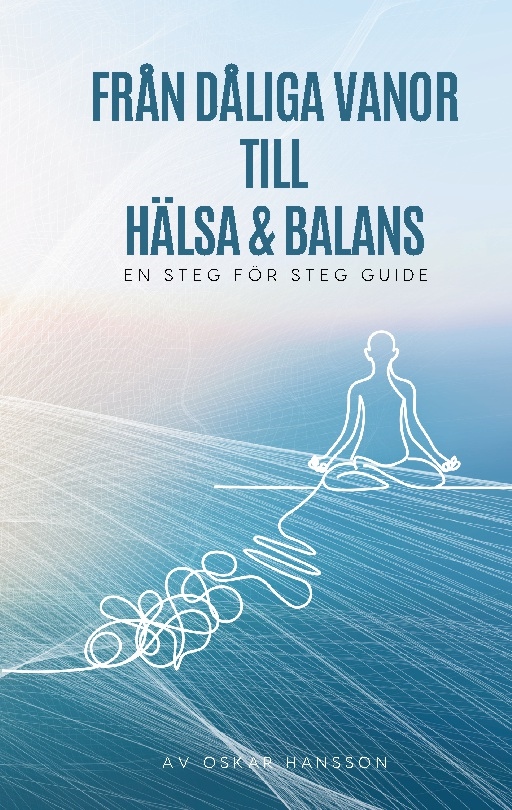 Omslag: Från dåliga vanor till häsa och balans : en steg för steg guide