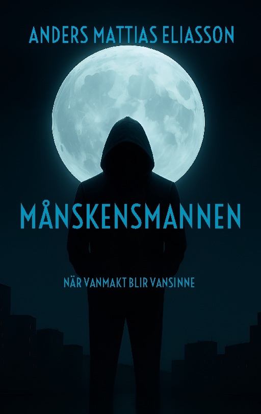 Omslag: Månskensmannen : när vanmakt blir vansinne