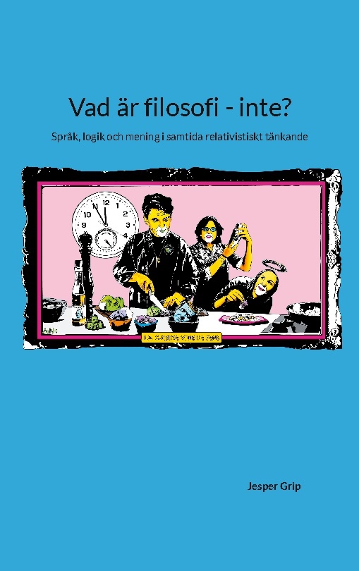 Omslag: Vad är filosofi - inte? : språk, logik och mening i samtida relativistiskt