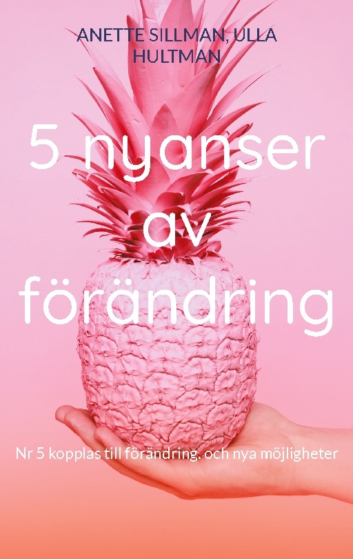 Omslag: 5 nyanser av förändring : nr 5 kopplas till förändring och nya möjligheter