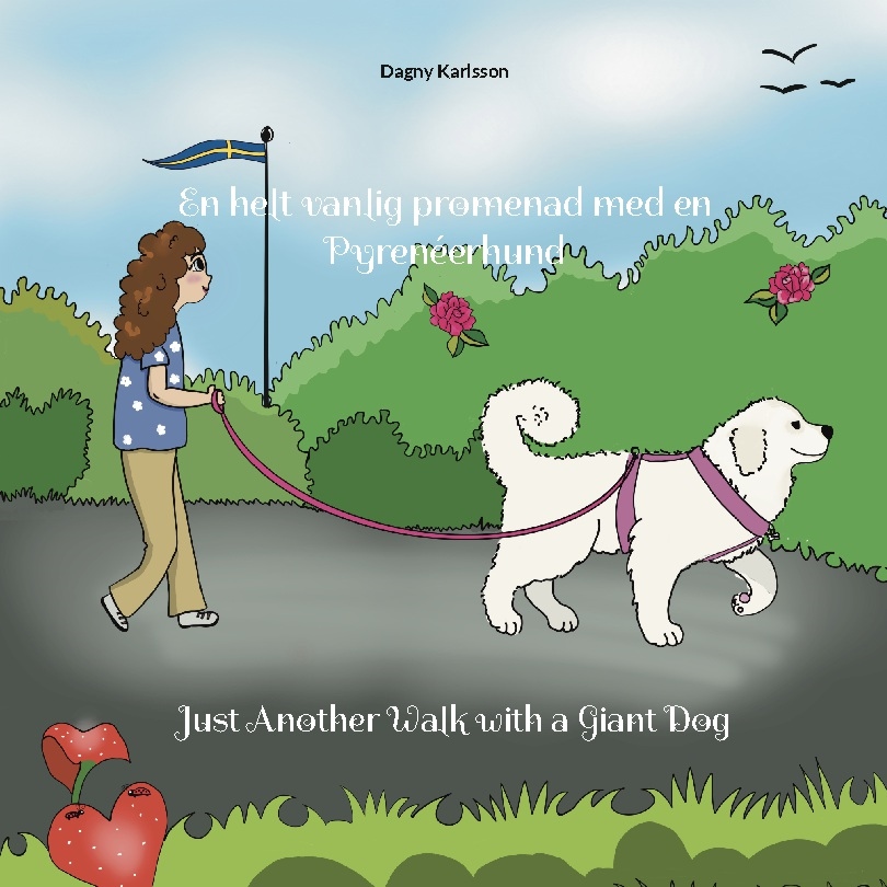 Omslag: En helt vanlig promenad med en Pyrenéerhund / Just another walk with a giant dog
