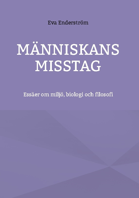 Omslag: Människans misstag : essäer om miljö, biologi och filosofi