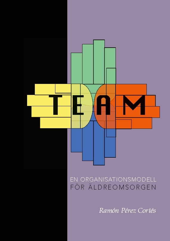 Omslag: TEAM : en organisationsmodell för äldreomsorgen