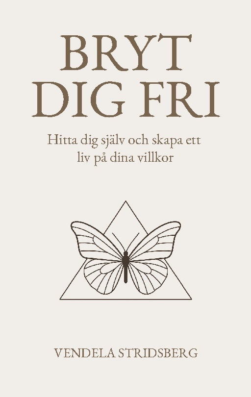 Omslag: Bryt dig fri : hitta dig själv och skapa ett liv på dina villkor