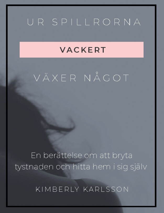Omslag: Ur spillrorna växer något vackert : jag växte upp i kaos men blev tryggheten och hitta hem i sig själv