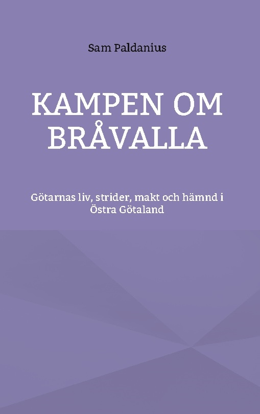 Omslag: Kampen om Bråvalla : götarnas legender om livet, strider, makt och hämnd i Östra Götaland