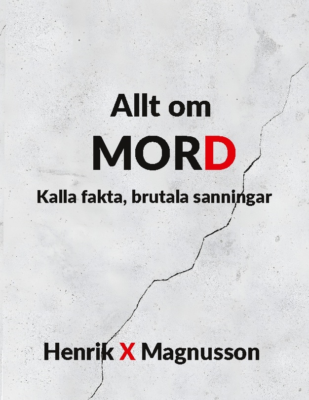 Omslag: Allt om mord : kalla fakta, brutala sanningar