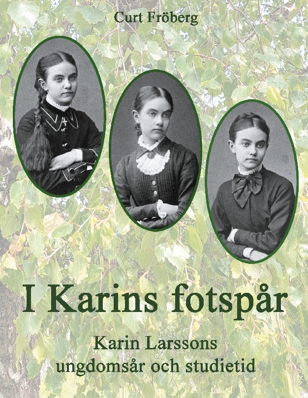 Omslag: I Karins fotspår : Karin Larssons ungdomsår och studietid