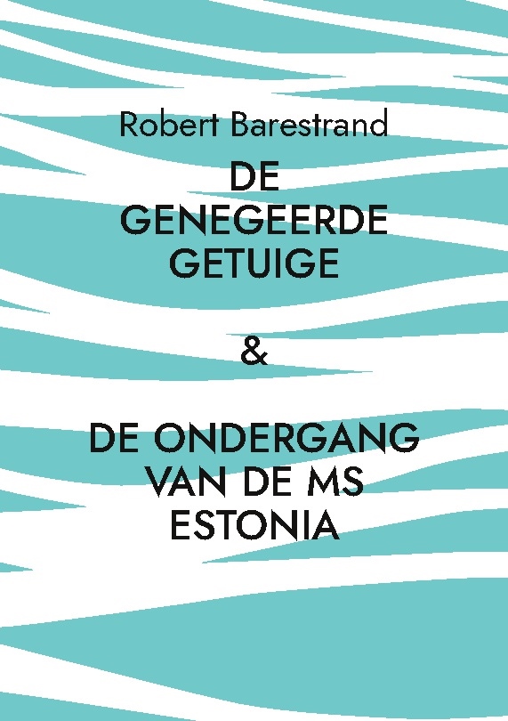 Omslag: De genegeerde getuige : de moord op Olof Palme & de ondergang van de MS Est