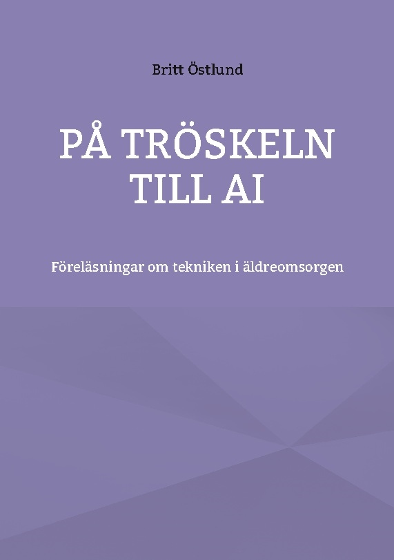 Omslag: På tröskeln till AI : föreläsningar om tekniken i äldreomsorgen
