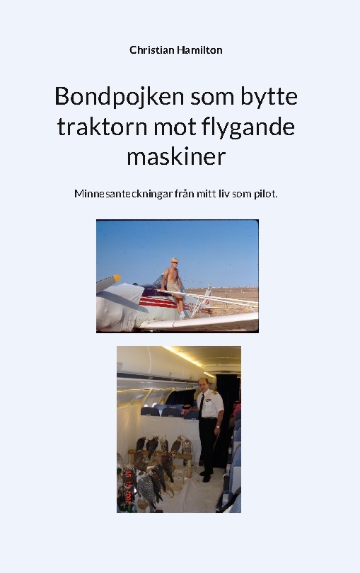 Omslag: Bondpojken som bytte traktorn mot flygande maskiner : Minnesanteckningar fr