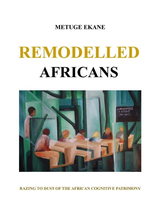 Omslag: Remodelled africans : razing to dust of the african cognitive patrimony