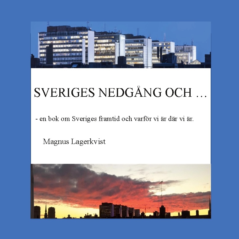 Omslag: Sveriges nedgång och... : - en bok om Sveriges framtid och varför vi är där