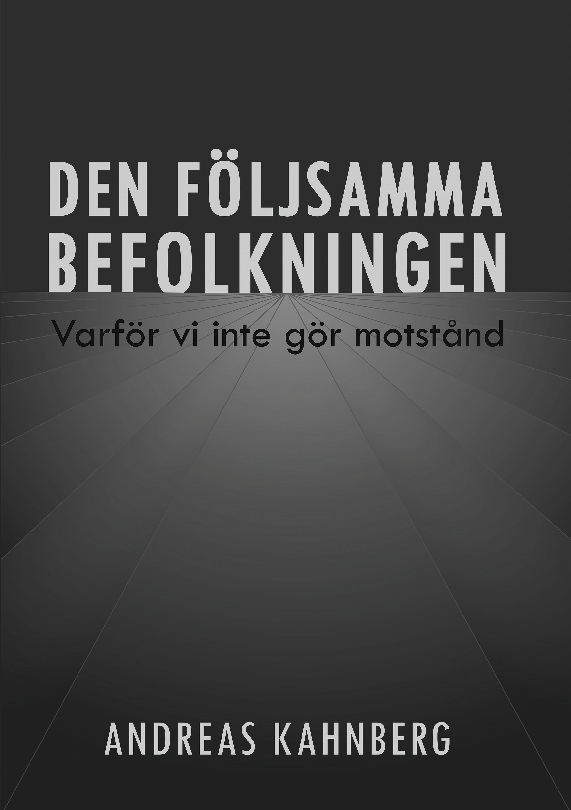 Omslag: Den följsamma befolkningen : Varför vi inte gör motstånd