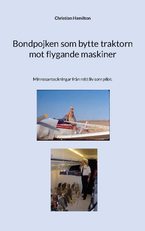 Omslag: Bondpojken som bytte traktorn mot flygande maskiner : Minnesanteckningar fr