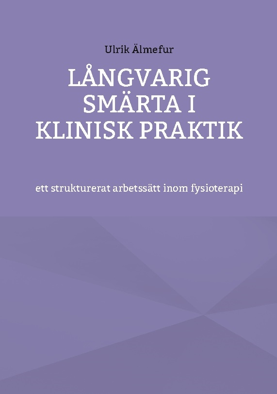 Omslag: Långvarig smärta i klinisk praktik - ett strukturerat arbetssätt inom fysio