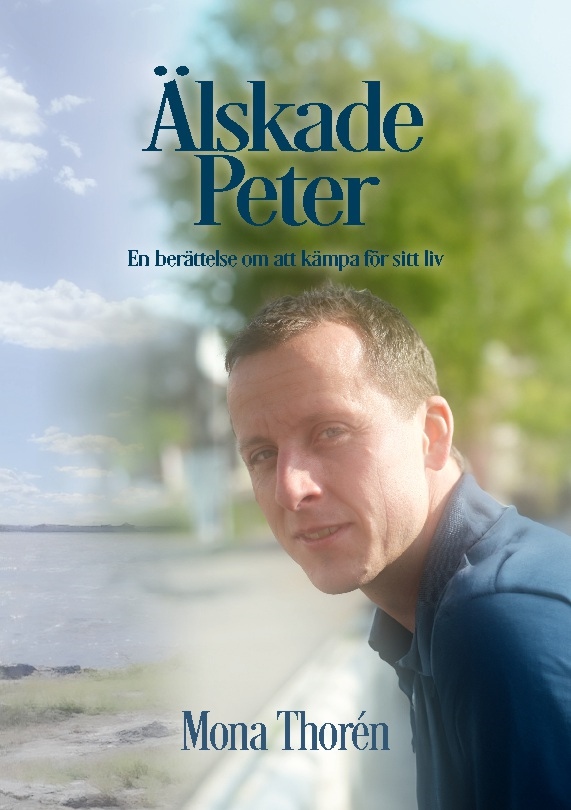 Omslag: Älskade Peter : en berättelse om att kämpa för sitt liv