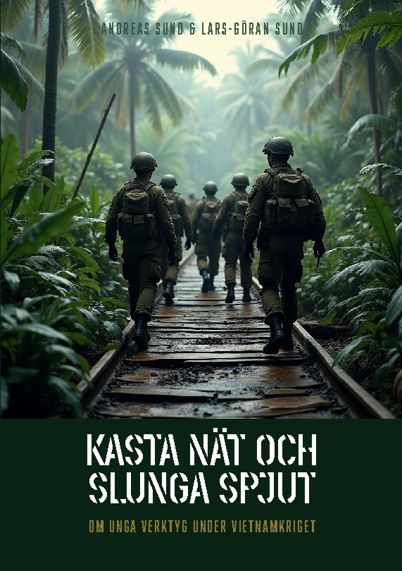 Omslag: Kasta nät och slunga spjut : om unga verktyg under Vietnamkriget