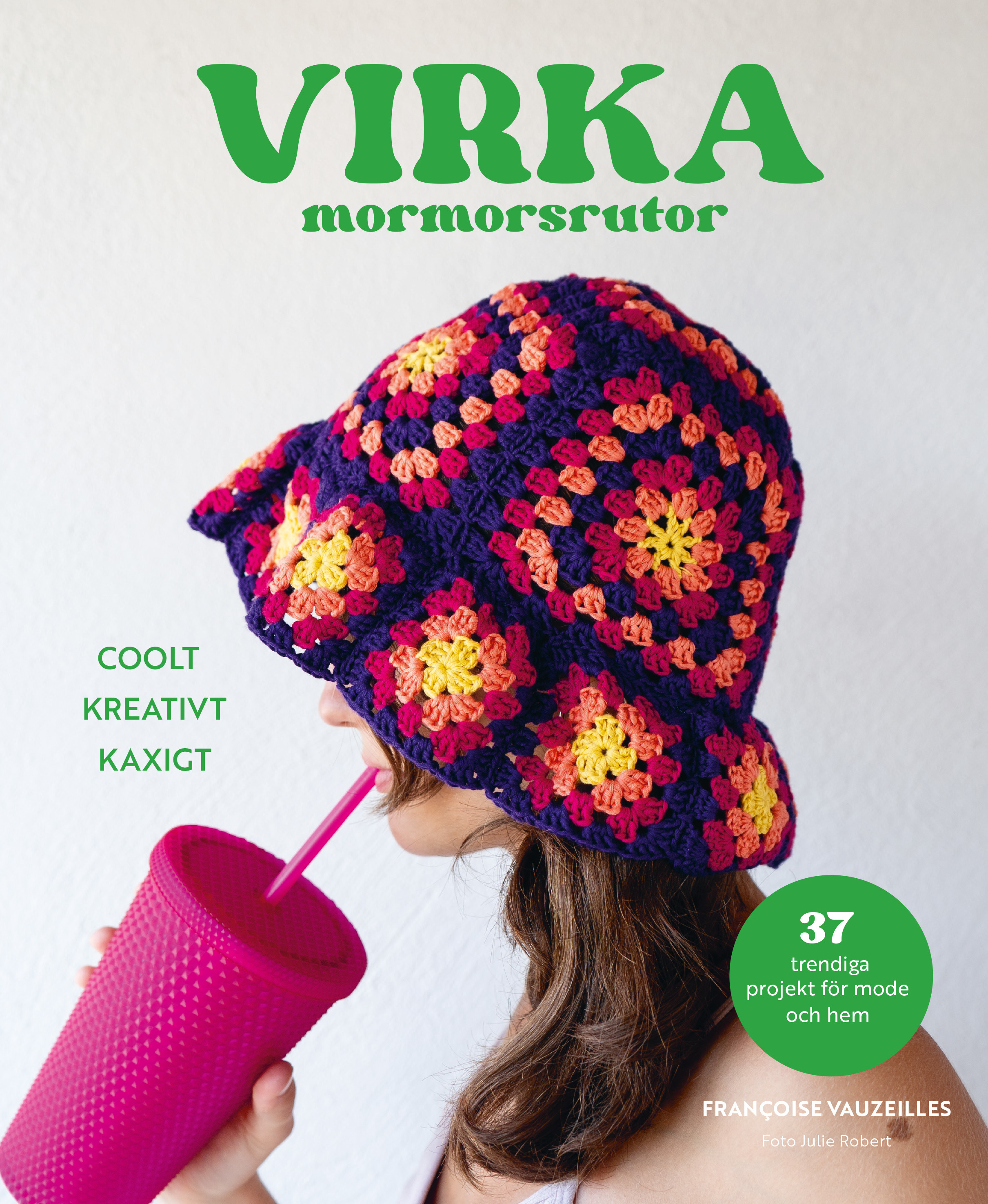 Omslag: Virka mormorsrutor : coolt kreativt kaxigt