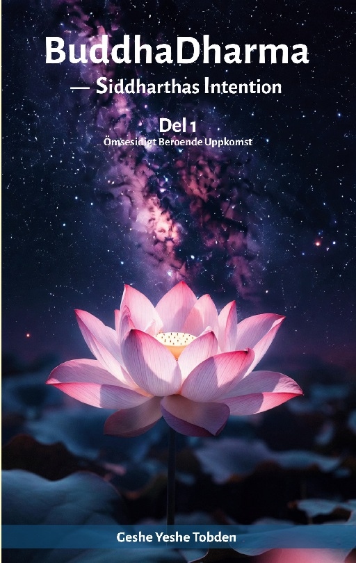 Omslag: BuddhaDharma - Siddhartas Intention : Del 1: Att förstå Ömsesidigt Beroende
