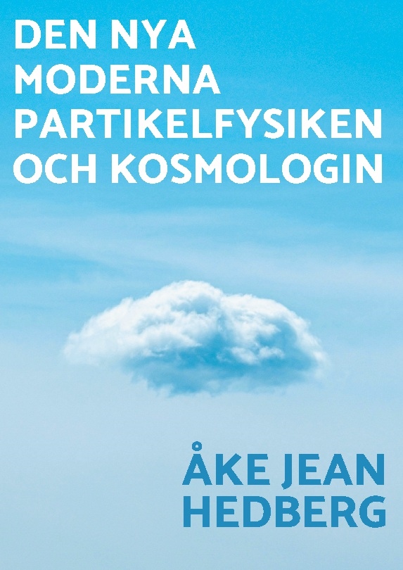 Omslag: Den nya moderna partikelfysiken och kosmologin : En ny modern teori om hur